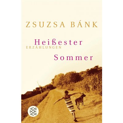 Heißester Sommer - Zsuzsa Bánk