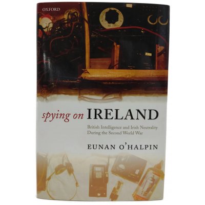 Spying on Ireland - Eunan O'Halpin