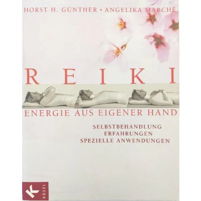 Reiki - Energie aus eigener Hand - Horst H. Günther, Angelika Marché