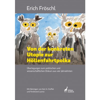 Von der konkreten Utopie zur Höllenfahrtpolka - Erich Fröschl