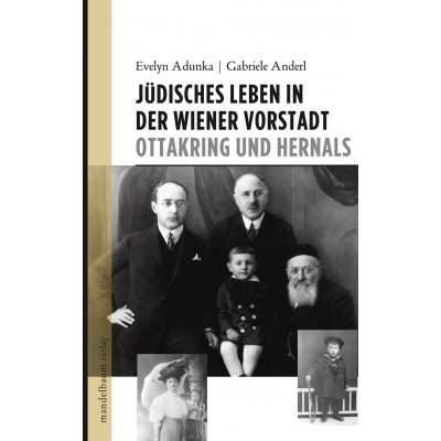 Jüdisches Leben in der Vorstadt Ottakring und Hernals - Evelyn Adunka, Gabriele Anderl