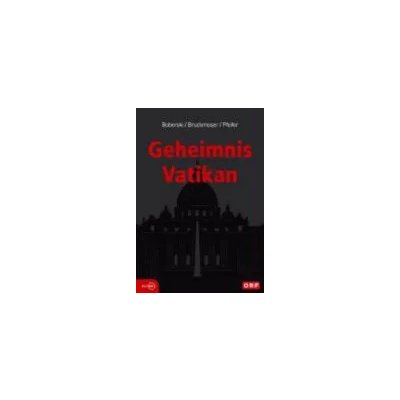 Geheimnis Vatikan - Heiner Boberski,Josef Bruckmoser,Andreas Pfeifer