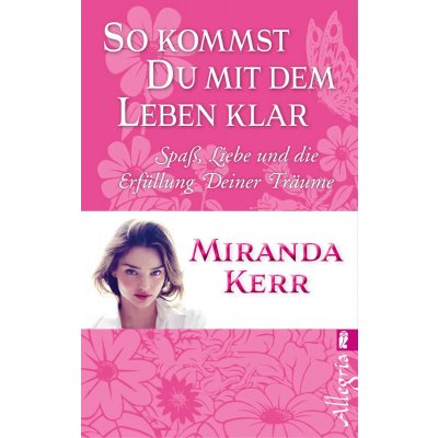 So kommst Du mit dem Leben klar - Miranda Kerr