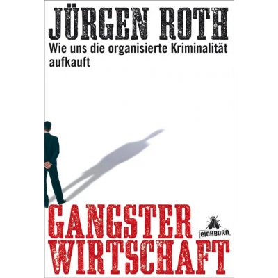 Gangsterwirtschaft - Jürgen Roth