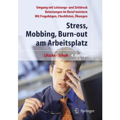 Stress, Mobbing und Burn-out am Arbeitsplatz - Sven Max Litzcke,Horst Schuh