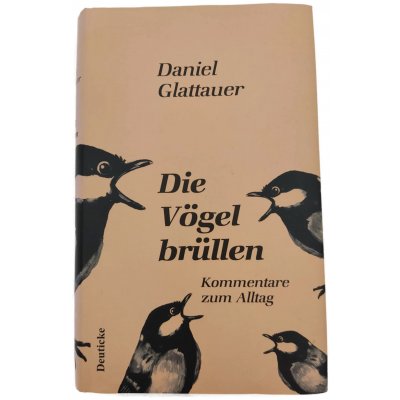 Die Vögel brüllen - Daniel Glattauer