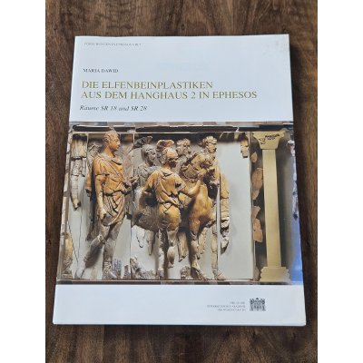 Die Elfenbeinplastiken aus dem Hanghaus II in Ephesos - Maria Dawid