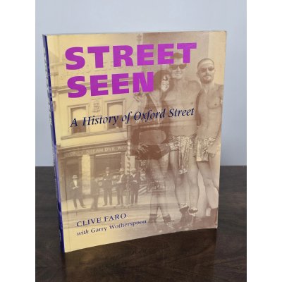 Street Seen: A History of Sydney's Oxford Street - Clive Faro; Garry Wotherspoon