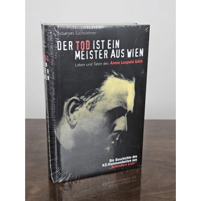 Der Tod ist ein Meister aus Wien: Leben und Taten des Amon Leopold Göth - Johannes Sachslehner