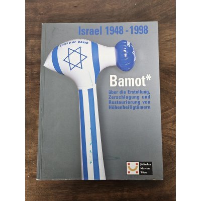 Israel 1948 - 1998 - Bamot* über die Zerschlagung und Restaurierung von Höhlenheiligtümern - Oz Almog und Felicitas Heimann-Jelinek (Hg.)