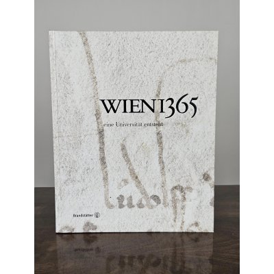 Wien 1365 - eine Universität entsteht (Hg. von Heidrun Rosenberg, Michael Viktor Schwarz)