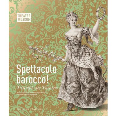Spettacolo barocco! (Hg. von Andrea Sommer-Mathis, Daniel Franke, Rudi Risati)
