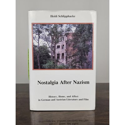 Nostalgia After Nazism - Heidi Schlipphacke 