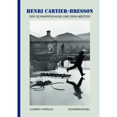 Henri Cartier-Bresson - Der Schnappschuss und sein Meister - Henri Cartier-Bresson,Clément Chéroux