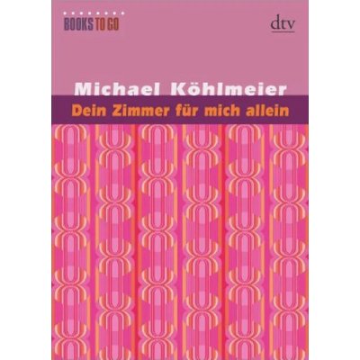 Dein Zimmer für mich allein - Michael Köhlmeier