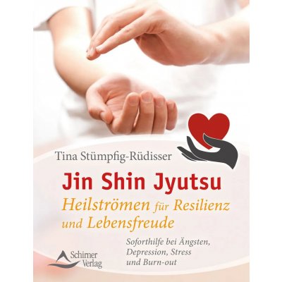 Jin Shin Jyutsu – Heilströmen für Resilienz und Lebensfreude - Tina Stümpfig-Rüdisser