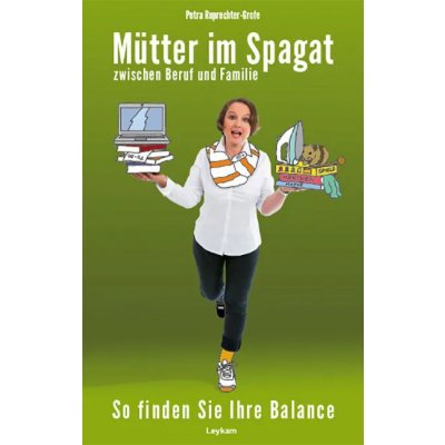 Mütter im Spagat zwischen Beruf und Familie - Petra Ruptrechter-Grofe
