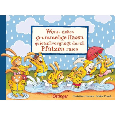 Wenn sieben grummelige Hasen quietschvergnügt durch Pfützen rasen - Sabine Praml