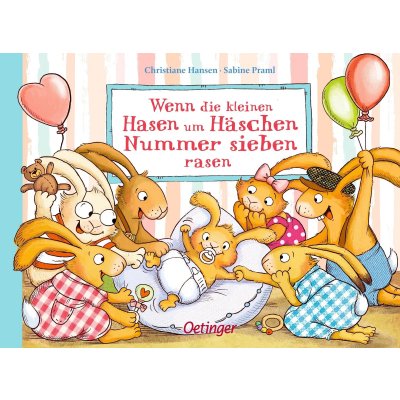 Wenn die kleinen Hasen um Häschen Nummer sieben rasen - Sabine Praml