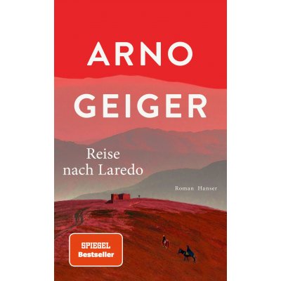 Reise nach Laredo - Arno Geiger