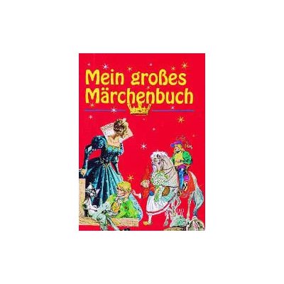 Mein grosses Märchenbuch - Jacob Grimm,Wilhelm Grimm,Hans Ch Andersen