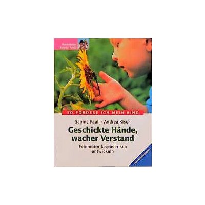 Geschickte Hände, wacher Verstand - Sabine Pauli,Andrea Kisch