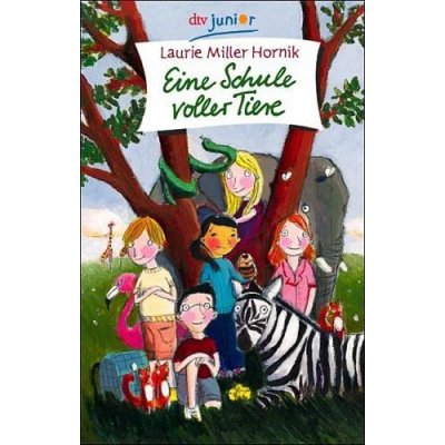 Eine Schule voller Tiere - Laurie Miller Hornik