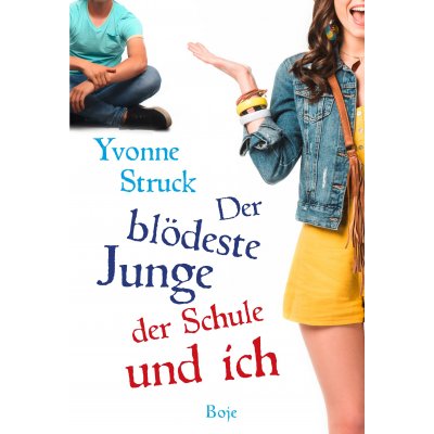 Der blödeste Junge der Schule und ich - Yvonne Struck