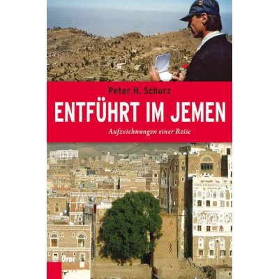 Entführt im Jemen - Peter H. Schurz