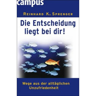 Die Entscheidung liegt bei dir! - Reinhard K. Sprenger
