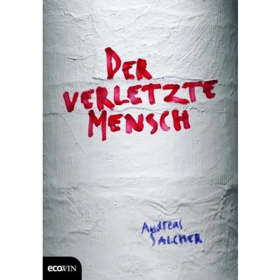 Der verletzte Mensch - Andreas Salcher