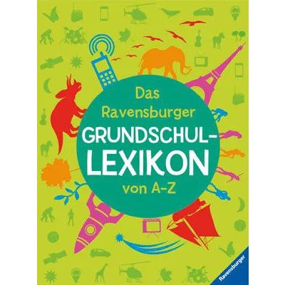 Das Ravensburger Grundschullexikon von A - Z - Peggy Gampfer,Claudia Köster,Anke Schönfeld