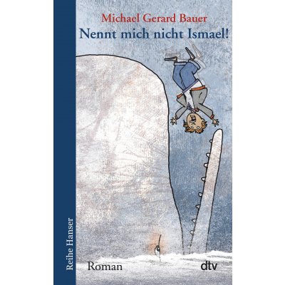 Nennt mich nicht Ismael! - Michael Gerard Bauer