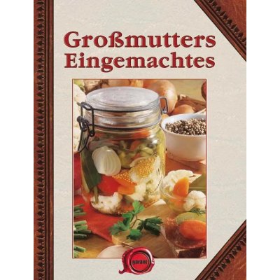 Großmutters Eingemachtes