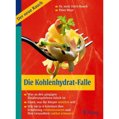Die Kohlenhydrat-Falle - Erich Rauch,Peter Mayr