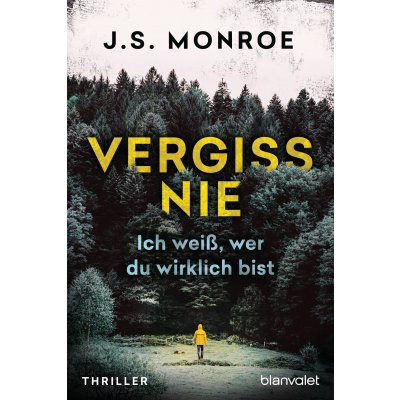 Vergiss nie - Ich weiß, wer du wirklich bist - J.S. Monroe