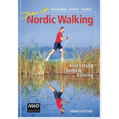 Das ist Nordic Walking - Friedrich Kreuzriegler,Erwin Gollner,Harald Fichtner