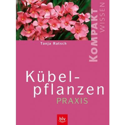 Kübelpflanzen-Praxis - Tanja Ratsch