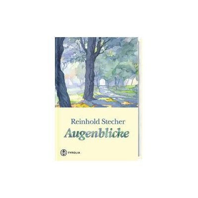 Augenblicke - Reinhold Stecher
