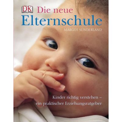Die neue Elternschule - Margot Sunderland