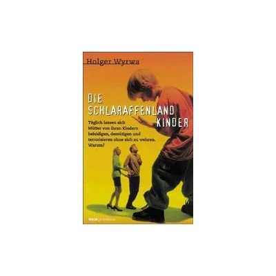 Die Schlaraffenlandkinder - Holger Wyrwa