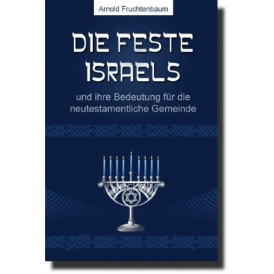 Die Feste Israels - Dr. Arnold G. Fruchtenbaum