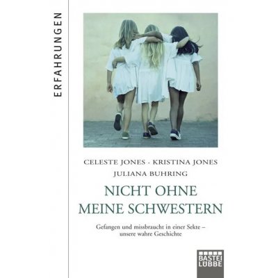Nicht ohne meine Schwestern - Celeste Jones,Kristina Jones,Juliana Buhring
