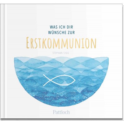 Was ich dir wünsche zur Erstkommunion - Stephan Sigg