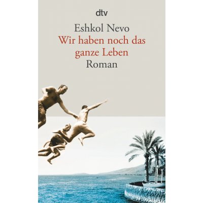 Wir haben noch das ganze Leben - Eshkol Nevo