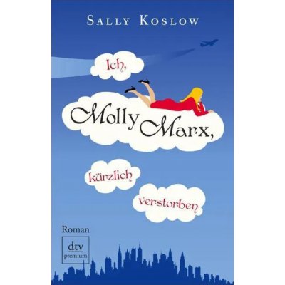 Ich, Molly Marx, kürzlich verstorben - Sally Koslow