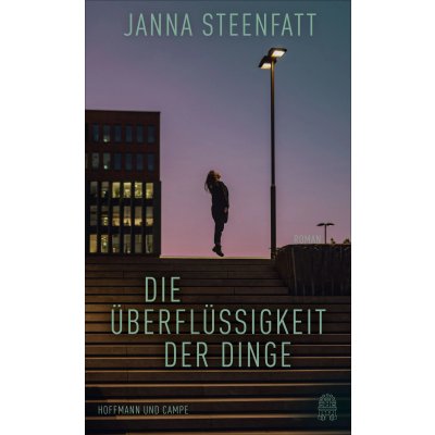 Die Überflüssigkeit der Dinge - Janna Steenfatt