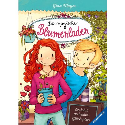 Der magische Blumenladen, Band 2 - Ein total verhexter Glücksplan - Gina Mayer