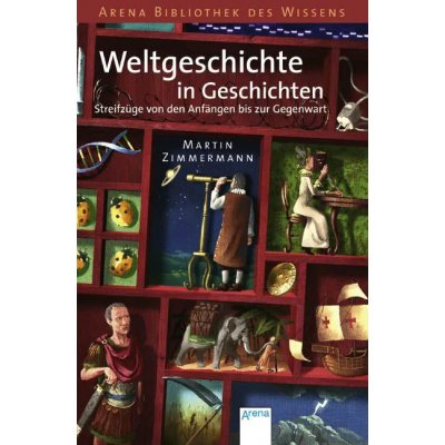 Weltgeschichte in Geschichten - Martin Zimmermann