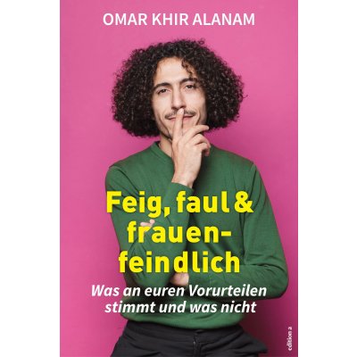Feig, faul und frauenfeindlich - Omar Khir Alanam